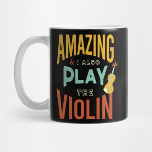 Amazing & I Also Play the Violin Mug